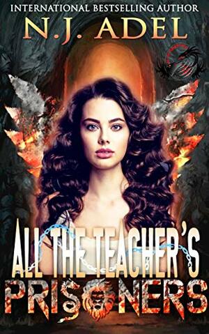 All the Teacher's Prisoners by N.J. Adel