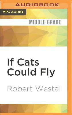 If Cats Could Fly by Robert Westall