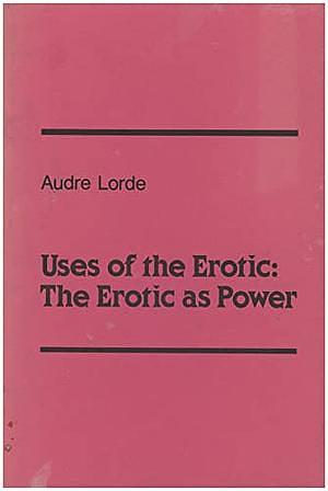 Uses of the Erotic: The Erotic as Power by Audre Lorde