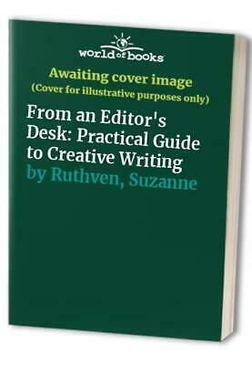 From An Editor's Desk: A Practical Guide To Creative Writing by Suzanne Ruthven