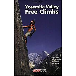 Yosemite Valley Free Climbs: Supertopos by Greg Barnes