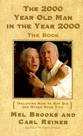 The 2000 Year Old Man in the Year 2000: The Book by Mel Brooks, Carl Reiner