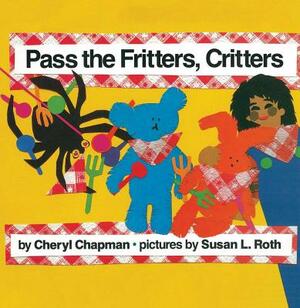 Pass the Fritters, Critters by Cheryl Chapman