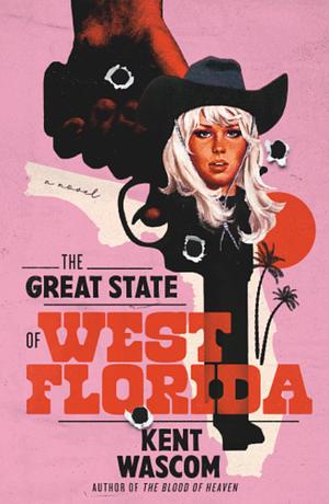 The Great State of West Florida by Kent Wascom