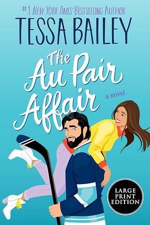 The Au Pair Affair by Tessa Bailey