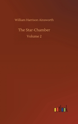 The Star-Chamber by William Harrison Ainsworth