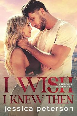 I Wish I Knew Then by Jessica Peterson