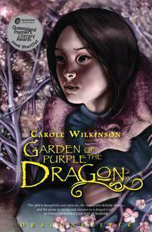 Garden Of The Purple Dragon by Carole Wilkinson