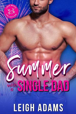 Summer with a Single Dad by Leigh Adams, Leigh Adams