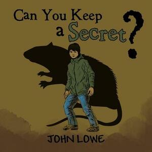 Can You Keep a Secret? by John Lowe