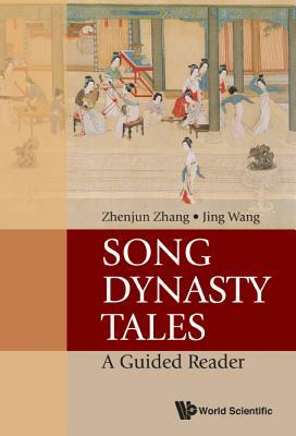 Song Dynasty Tales: A Guided Reader by Jing Wang, Zhenjun Zhang