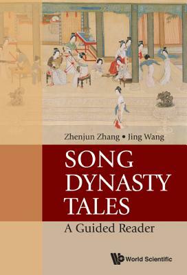Song Dynasty Tales: A Guided Reader by Jing Wang, Zhenjun Zhang