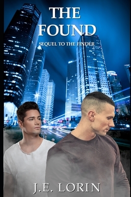 The Found: Sequel To The Finder by J. E. Lorin