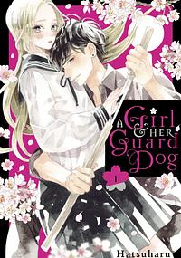 A Girl & Her Guard Dog, Volume 1 by Hatsuharu