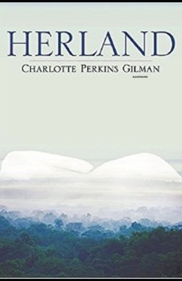 Herland (Illustrated) by Charlotte P. Gilman