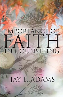 Importance of Faith in Counseling by Jay E. Adams
