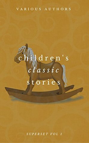 Children's Classic Stories Superset Vol. 1 by Charles Dickens, Jacob Grimm, ShandonPress, E. Nesbit, Wilhelm Grimm, Lewis Carroll