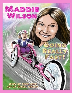 Maddie Wilson: Going Really Fast! by Todd Civin