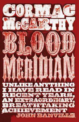 Blood Meridian, Or, the Evening Redness in the West by Cormac McCarthy