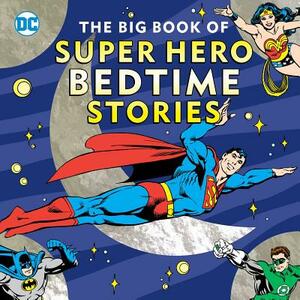 The Big Book of Super Hero Bedtime Stories by Noah Smith