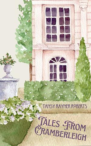 Tales From Cramberleigh by Tansy Rayner Roberts