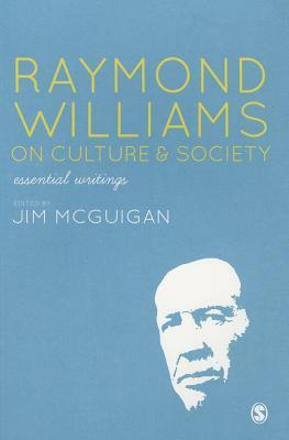 Raymond Williams on Culture & Society: Essential Writings by 