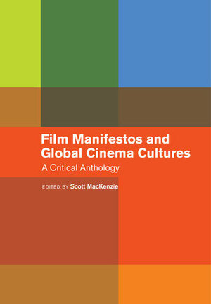 Film Manifestos and Global Cinema Cultures: A Critical Anthology by Scott MacKenzie