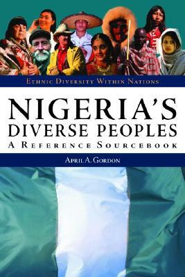 Nigeria's Diverse Peoples: A Reference Sourcebook by April A. Gordon