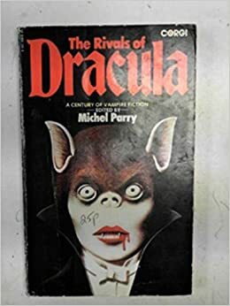 Rivals Of Dracula by David Drake, Michel Parry, Charles Beaumont, Manly Wade Wellman, M.R. James, Frederick Cowles, Robert Bloch, Ramsey Campbell, Stephen Utley, E. Everett Evans, Jean Ray