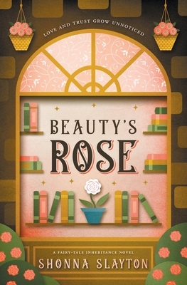Beauty's Rose by Shonna Slayton