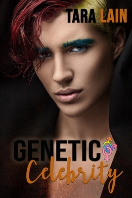 Genetic Celebrity: A Menage Romance by Tara Lain