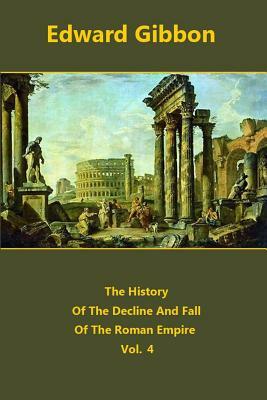 The History Of The Decline And Fall Of The Roman Empire volume 4 by Edward Gibbon