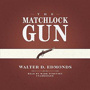 The Matchlock Gun by Walter D. Edmonds