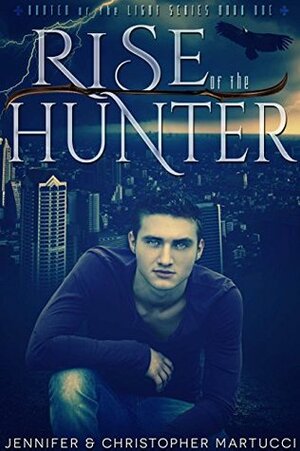 Hunter of the Light: Rise of the Hunter (Book 1) by Jennifer Martucci, Christopher Martucci