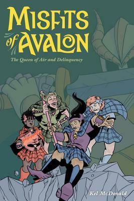 Misfits of Avalon Volume 1: The Queen of Air and Delinquency by Kel McDonald