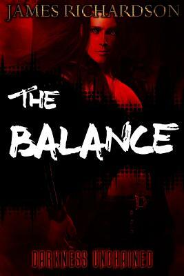 The Balance: Darkness Unchained by James Richardson