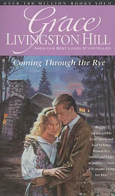 Coming Through the Rye by Grace Livingston Hill