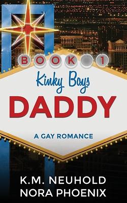 Daddy: A Gay Romance by Nora Phoenix, K.M. Neuhold