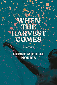 When the Harvest Comes by Denne Michele Norris