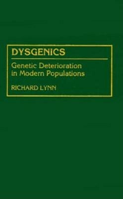 Dysgenics: Genetic Deterioration in Modern Populations by Richard Lynn