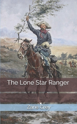 The Lone Star Ranger by Zane Grey