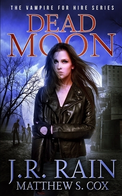 Dead Moon by J.R. Rain, Matthew S. Cox