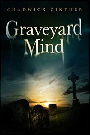 Graveyard Mind by Chadwick Ginther