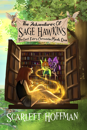 The Adventures of Sage Hawkins: The Lost Fairy Chronicles Book 1 by Scarlett Hoffman