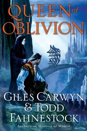 Queen of Oblivion by Todd Fahnestock, Giles Carwyn