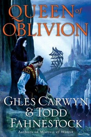 Queen of Oblivion by Giles Carwyn, Todd Fahnestock