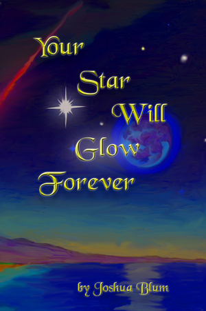 Your Star Will Glow Forever by Joshua Blum