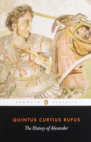 The History of Alexander by Waldemar Heckel, John Yardley, Quintus Curtius Rufus