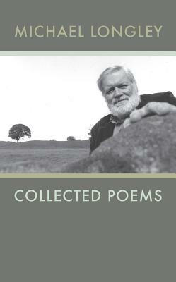 Michael Longley: Collected Poems by Michael Longley