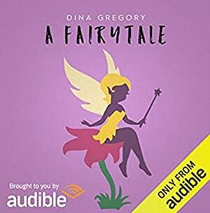 A Fairytale by Dina Gregory